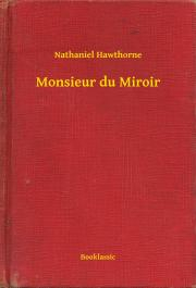 Svetová beletria Monsieur du Miroir - Nathaniel Hawthorne