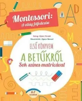 Pre deti a mládež - ostatné ELSŐ KÖNYVEM A BETŰKRŐL. Montessori - A világ felfedezése - Chiara Piroddi