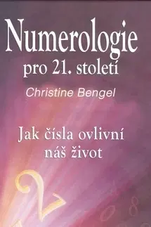 Astrológia, horoskopy, snáre Numerologie pro 21. století - Christine Bengel