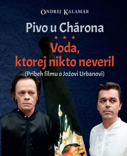 Biografie - ostatné Pivo u Chárona - Voda, ktorej nikto neveril - Ondrej Kalamár