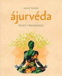 Alternatívna medicína - ostatné Ájurvéda - Maya Tiwari