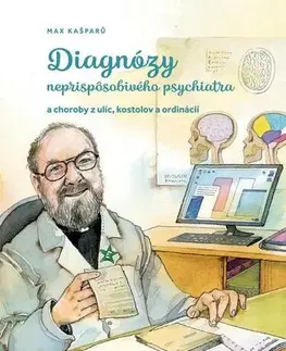 Fejtóny, rozhovory, reportáže Diagnózy neprispôsobivého psychiatra - Max Kašparů