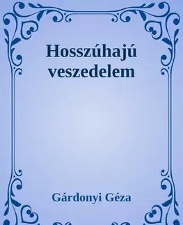 Svetová beletria Hosszúhajú veszedelem - Géza Gárdonyi