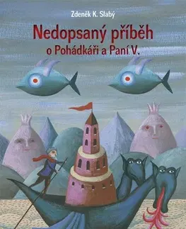 Rozprávky Nedopsaný příběh o Pohádkáři a Paní V. - Zdeněk K. Slabý
