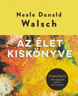 Rozvoj osobnosti Az élet kiskönyve - Neale Donald Walsch