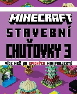 Hobby - ostatné Minecraft - Stavební chuťovky 3 - Kolektív autorov,Kolektív autorov,Vilém Zavadil