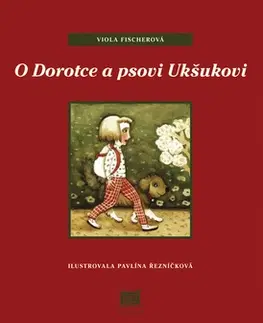 Rozprávky O Dorotce a psovi Ukšukovi - Viola Fischerová,Pavla Řezníčková