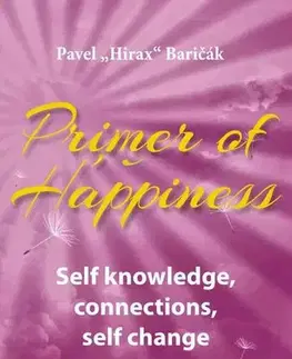 Rozvoj osobnosti Primer of Happiness 2 - Self knowledge, connections, self change - Pavel Hirax Baričák