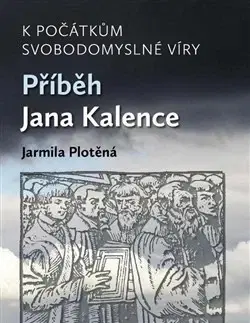 Biografie - ostatné K počátkům svobodomyslné víry - Jarmila Plotěná