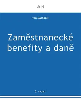 Dane, účtovníctvo Zaměstnanecké benefity a daně - Ivan Macháček
