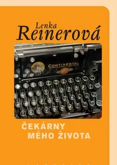 Česká beletria Čekárny mého života - Lenka Reinerová