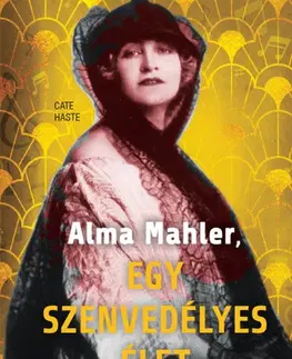 Literatúra Alma Mahler, egy szenvedélyes élet - Cate Haste