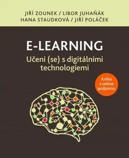 Biznis a kariéra E-learning Učení (se) s digitálními technologiemi, 2. vydání - Jiří Zounek,Kolektív autorov
