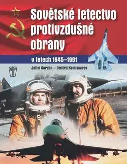 Armáda, zbrane a vojenská technika Sovětské letectvo protivzdušné obrany - Gordon Jefim,Dmitrij Komissarov