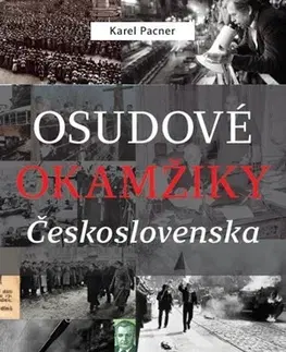Slovenské a české dejiny Osudové okamžiky Československa - Karel Pacner