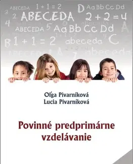 Pedagogika, vzdelávanie, vyučovanie Povinné predprimárne vzdelávanie, 2. vydanie - Oľga Pivarníková,Lucia Pivarníková