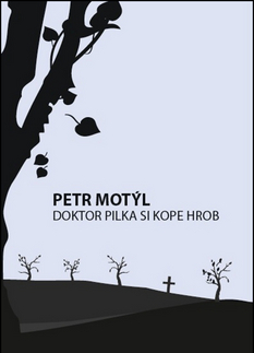 Humor a satira Doktor Pilka si kope hrob - Petr Motýl