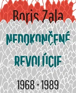 Politológia Nedokončené revolúcie 1968 a 1989 - Boris Zala