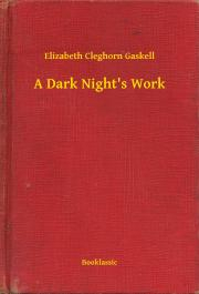 Svetová beletria A Dark Night's Work - Gaskell Elizabeth Cleghorn