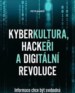 Odborná a náučná literatúra - ostatné Kyberkultura, hackeři a digitální revoluce - Petr Mareš