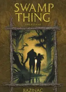 Komiksy Swamp Thing - Bažináč 6 - Shledání - Kolektív autorov