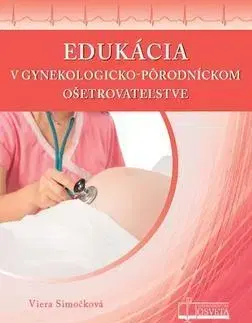 Pre vysoké školy Edukácia v gynekologicko-pôrodníckom ošetrovateľst - Viera Simočková