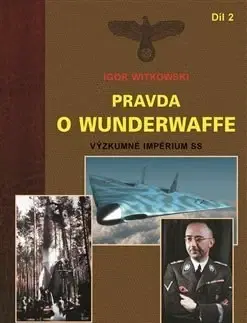 Armáda, zbrane a vojenská technika Pravda o Wunderwaffe Díl 2 - Igor Witkowski