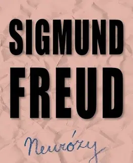 Psychológia, etika Neurózy a sexualita - Sigmund Freud