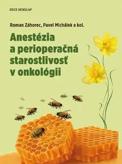 Onkológia Anestézia a perioperačná starostlivosť v onkológii - Roman Záhorec,Pavel Michálek