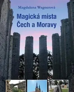 Cestopisy Magická místa Čech a Moravy - Magdalena Wagnerová
