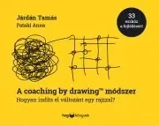 Manažment A coaching by drawing™ módszer - Járdán Tamás,Pataki Anna
