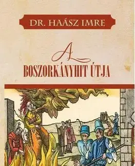 Sociológia, etnológia A boszorkányhit útja - Imre Haász, Dr.