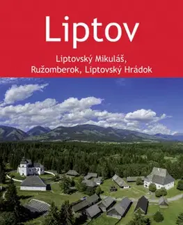 Slovensko a Česká republika Liptov – turistický sprievodca - Daniel Kollár