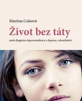Biografie - ostatné Život bez táty aneb diagnóza depersonalizace a deprese, odosobnění - Martina Coleová