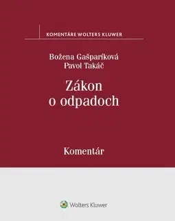 Zákony, zbierky zákonov Zákon o odpadoch - Božena Gašparíková,Pavol Takáč