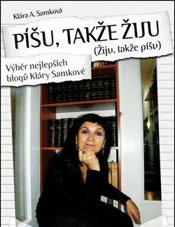 Biografie - ostatné Píšu, takže žiju (Žiju, takže píšu) - Klára A. Samková