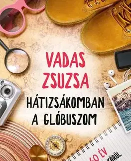 Cestopisy Hátizsákomban a glóbuszom - Zsuzsa Vadas