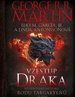 Sci-fi a fantasy Ilustrovaná historie rodu Targaryenů 1: Vzestup draka - Elio M. Garcia,George R.R. Martin,Linda Antonnson