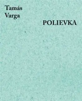 Dráma, divadelné hry, scenáre Polievka - Tamás Varga