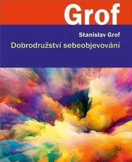 Psychiatria a psychológia Dobrodružství sebeobjevování - Stanislav Grof