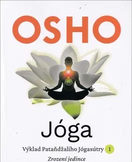 Joga, meditácia Jóga - Výklad Pataňdžaliho Jógasútry 1. - OSHO