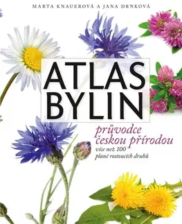 Prírodná lekáreň, bylinky Atlas bylin - Jana Drnková,Marta Knauerová