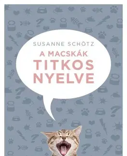 Mačky A macskák titkos nyelve - Susanne Schötz