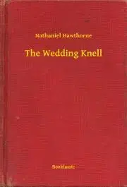 Svetová beletria The Wedding Knell - Nathaniel Hawthorne