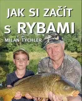 Rybárstvo Jak si začít s rybami - Milan Tychler