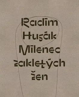 Česká poézia Milenec zakletých žen - Radim Husák