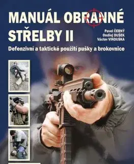 Armáda, zbrane a vojenská technika Manuál obranné střelby II - Ondřej Dušek,Pavel Černý,Václav Vinduška