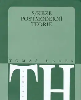 Filozofia Skrze postmoderní teorie - Tomáš Hauer