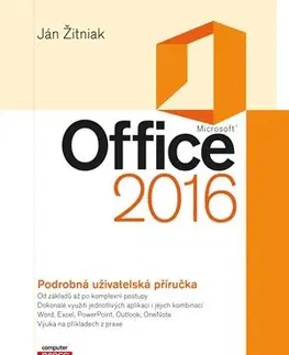 Kancelárske programy Microsoft Office 2016 Podrobná uživatelská příručka - Ján Žitniak