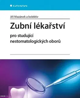 Stomatológia Zubní lékařství pro studující nestomatologických oborů - Jiří Mazánek,Kolektív autorov